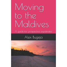 (영문도서) Moving to the Maldives: A guide for prospective expatriates Paperback, Independently Published, English, 9798304518338