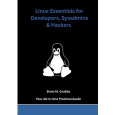 (영문도서)Linux Essentials for Developers Sysadmins & Hackers: Your All-in-One Practical... Paperback, Independently Published, English, 9798292594345