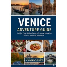 (英文圖書)Venice Adventure Guide: Insider Tips Hidden Gems & Practical Itineraries for Yo... 平裝版, Independently Published, 英文