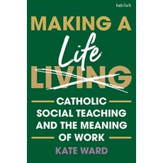 (外文書)Making a Life: Catholic Social Teaching and the Meaning of Work Hardcover, T&T Clark, English