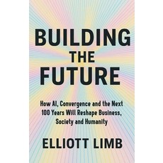 (英文圖書)Building The Future: How AI Convergence and the Next 100 Years Will Reshape Bu... 平裝版, Building the Future Publishing, 英文