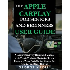 (영문도서)The Apple Carplay for Seniors and Beginners User Guide: A Comprehensively Illust... Paperback, Independently Published, English, 9798290841953