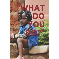 (영문도서) What Do You Do? Paperback, Independently Published, English, 9781095513644