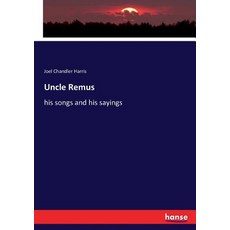 (영문도서)Uncle Remus: his songs and his sayings Paperback, Hansebooks, English, 9783743378254