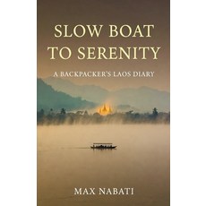 (英文圖書)Slow Boat to Serenity A Backpacker's Laos Diary 平裝版, Max Nabati, 英文