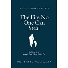 (영문도서)The Fire No One Can Steal: A Father's Letters to His Son - On Time Grit and th... Paperback, Independently Published, English, 9798184222950 Independently Published, English, 9798184222950