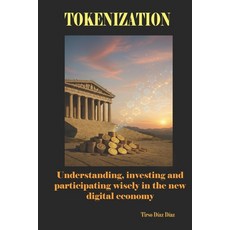 (영문도서)Tokenization: Understanding investing and participating wisely in the new digit... Paperback, Independently Published, English, 9798244109252