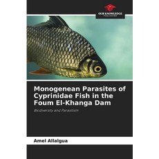 (영문도서)Monogenean Parasites of Cyprinidae Fish in the Foum El-Khanga Dam Paperback, Our Knowledge Publishing, English, 9786630092103 Our Knowledge Publishing, English, 9786630092103