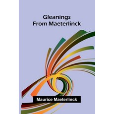 (영문도서)Gleanings from Maeterlinck Paperback, Alpha Edition, English, 9789369878192