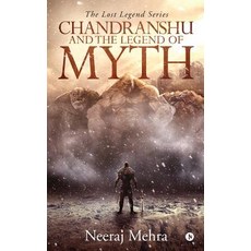 (영문도서)Chandranshu and the Legend of Myth: The Lost Legend Series Paperback, Notion Press, Inc, English, 9781644295854