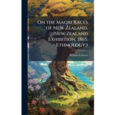 (英文圖書)On the Maori Races of New Zealand. (New Zealand Exhibition 1865. Ethnology.) 精裝版, Hutson Street Press, 英文