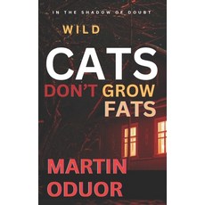 (영문도서) Wild Cats Don't Grow Fats: In the Shadow of Doubt Paperback, Independently Published, English, 9798340639196