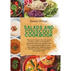 (영문도서) Salads and Couscous Cookbook: This book contains low-fat quick and easy recipes for beginner... Paperback, Kumar Ortega, English, 9781802741124