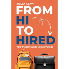 (영문도서)From Hi to Hired: Your Insider Guide to Internships Paperback, Hi2hired, English, 9798999864208
