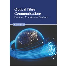 (영문도서) Optical Fibre Communications: Devices Circuits and Systems Hardcover, States Academic Press, English, 9781639897407