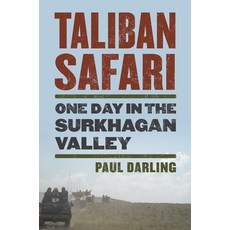 (영문도서) Taliban Safari: One Day in the Surkhagan Valley Paperback, University Press of Kansas, English, 9780700638062