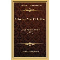 (영문도서) A Roman Man Of Letters: Gaius Asinius Pollio (1922) Hardcover, Kessinger Publishing, English, 9781168949387