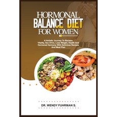 (영문도서) Hormonal Balance Diet for Women: A Holistic Journey to Reclaim Vitality Sex Drive Lose Weig... Paperback, Independently Published, English, 9798878772105