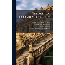 (영문도서)The Austro-hungarian Question Hardcover, Hutson Street Press, English, 9781024791341