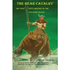 (영문도서) The Bear Cavalry: The True (Not) History of the Icelandic Bears Paperback, Fossil Cove Publishing, English, 9781998453238