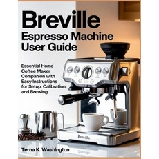 (英文圖書)Breville Espresso Machine User Guide: Essential Home Coffee Maker Companion With... 平裝版, Independently Published, 英文