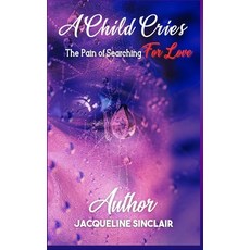 (영문도서) A Child Cries: The Pain of Searching For Love Paperback, Victorious You Press, English, 9781952756870