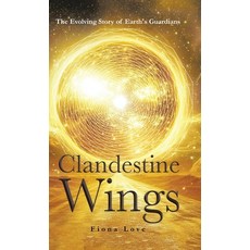 (영문도서)Clandestine Wings: The Evolving Story of Earth's Guardians Hardcover, Tellwell Talent, English, 9781834185613