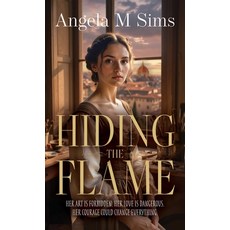 (영문도서)Hiding the Flame Hardcover, Romaunce Books, English, 9781739117351