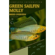 (영문도서) Green Sailfin Molly: From Novice to Expert. Comprehensive Aquarium Fish Guide Paperback, Independently Published, English, 9798399616964