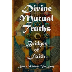 (영문도서) Divine Mutual Truths: Bridges of Faith Paperback, Independently Published, English, 9798873247035