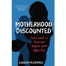 (영문도서)Motherhood Discounted: Care Work in America Before and After Roe Paperback, She Writes Press, English, 9798896363149