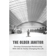 The Older Janitor: Develop Unexpected Relationship With CEO & Totally Changing His Life: Work Life B... Paperback, Independently Published, English, 9798731628105