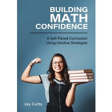 (영문도서) Building Math Confidence: A Self-Paced Curriculum Using Intuitive Strategies Paperback, Cognella Academic Publishing, English, 9798823313803