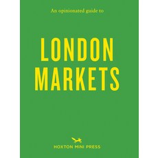 (영문도서)An Opinionated Guide to London Markets Paperback, Hoxton Mini Press, English, 9781914314766