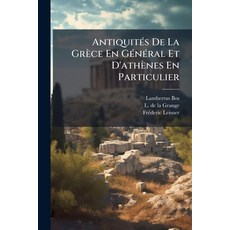 (영문도서)Antiquités De La Grèce En Général Et D'athènes En Particulier Paperback, Nabu Press, English, 9781179140278