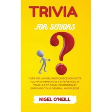 Trivia for Seniors: Over 500 Unpublished quizzes on facts you have personally experienced in your li... Paperback, Nigel O, English, 9781914045745
