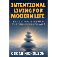 (英文圖書)Intentional Living for Modern Life: A Practical Guide to Finding Clarity Focus a... 平裝版, Independently Published, 英文