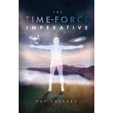 The Time-Force Imperative: 2nd Edition Paperback, Independent Publisher, English, 9781792357206