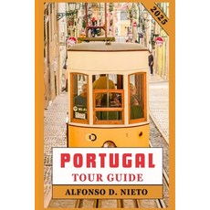 (영문도서) Portugal Tour Guide 2025: Savor the Flavors Embrace the Thrills: An Adventurer... Paperback, Independently Published, English, 9798306698205