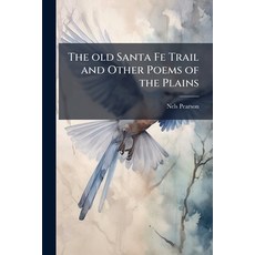 (英文圖書)The old Santa Fe Trail and Other Poems of the Plains 平裝版, Nabu Press, 英文