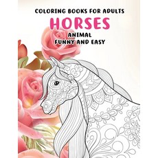 Coloring Books for Adults Funny and Easy - Animal - Horses Paperback, Independently Published, English, 9798590977239