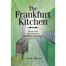 (영문도서) The Frankfurt Kitchen: Forty-One Stories of Growing Up in Post-World War II West Germany Paperback, Fulton Books, English, 9781649529749