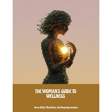 (영문도서)The Woman'S Guide To Wellness: Stress Relief Mind Reset And Body Rejuvenation Paperback, Independently Published, English, 9798262154814