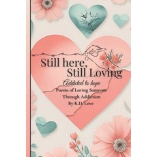 (英文圖書)Still here Still Loving. addicted to hope: Poems of loving someone through addi... 平裝版, Independently Published, 英文