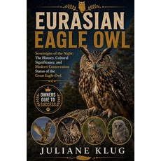 (영문도서)Eurasian Eagle Owl: Sovereigns of the Night: The History Cultural Significance ... Paperback, Independently Published, English, 9798198015241