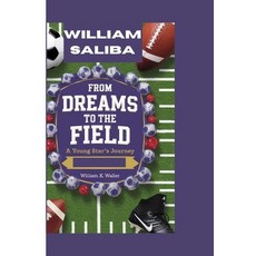 (영문도서) William Saliba: From Dreams to the Field: A Young Star's Journey Paperback, Independently Published, English, 9798343056990