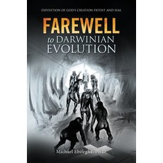 Farewell to Darwinian Evolution: Exposition of God's Creation Patent and Seal Paperback, Booktrail Publishing, English, 9781953731449