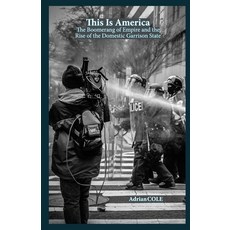 (영문도서)This Is America: The Boomerang of Empire and the Rise of the Domestic Garrison S... Paperback, Independently Published, English, 9798244329636