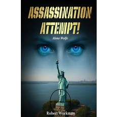 (영문도서)Assassination Attempt!: Alone Wolfe Paperback, Robert Workman, English, 9780966666830