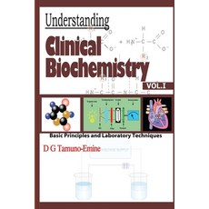 (영문도서) Understanding Clinical Biochemistry: VOL.1 Basic principles and Laboratory Techniques Paperback, Independently Published, English, 9798860857261